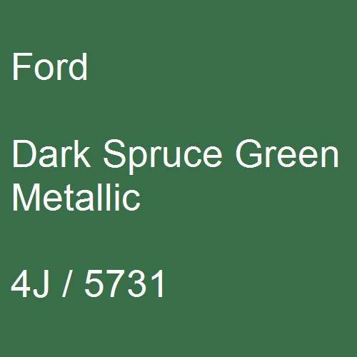 Ford, Dark Spruce Green Metallic, 4J / 5731.